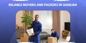 Reliable movers and packers in Sharjah